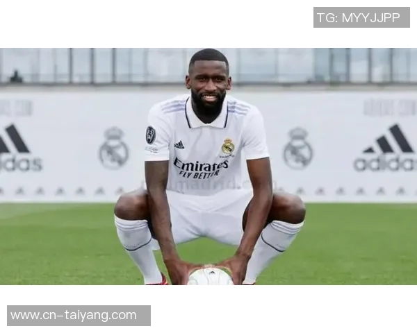 吕迪格未来去向仍存变数皇马与球员尚未达成最终协议 吕迪格未来去向仍存变数皇马与球员尚未达成最终协议